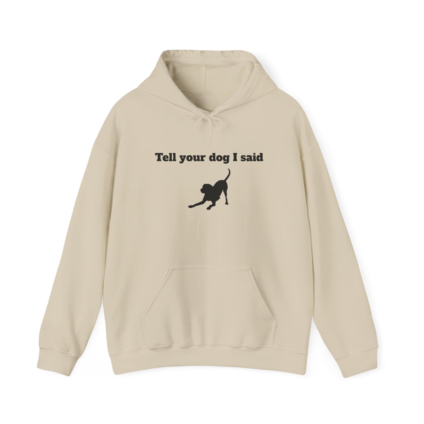 Tell Your Dog I Said Hoodie
