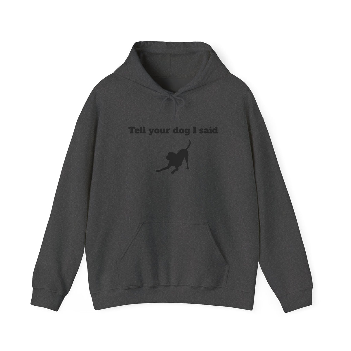 Tell Your Dog I Said Hoodie